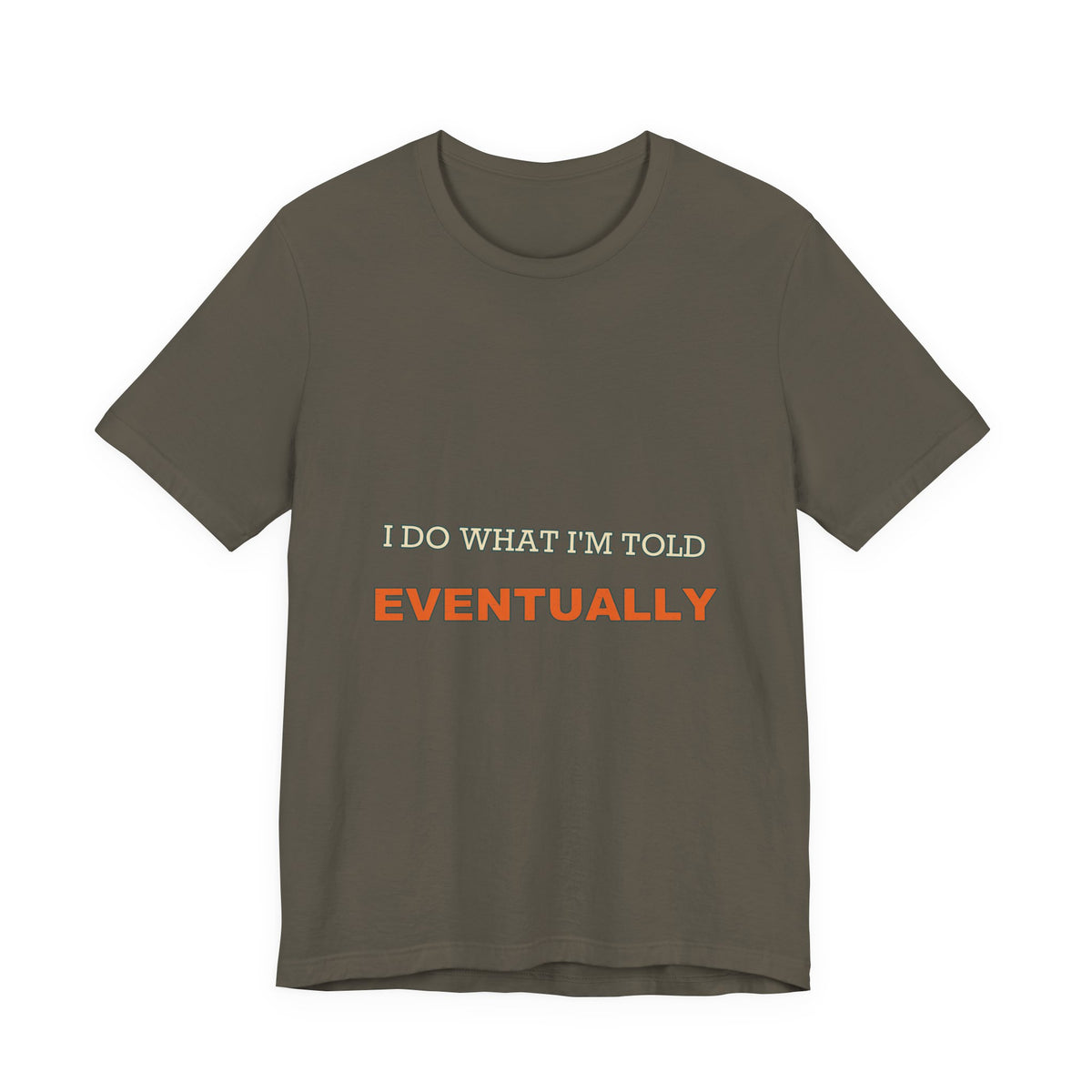 I Do What I'm Told Eventually T-Shirt — Funny Vintage Sarcasm Tee