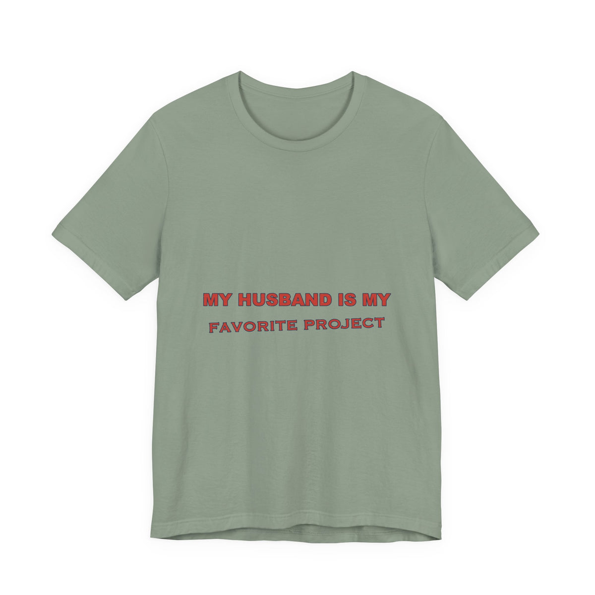 My Husband Is My Favorite Project T-Shirt — Funny Marriage Humor Tee