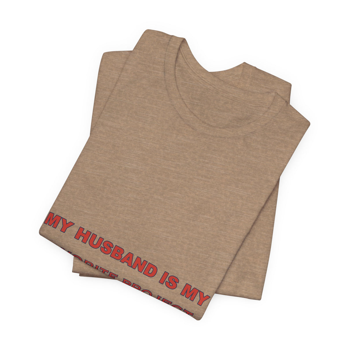 My Husband Is My Favorite Project T-Shirt — Funny Marriage Humor Tee