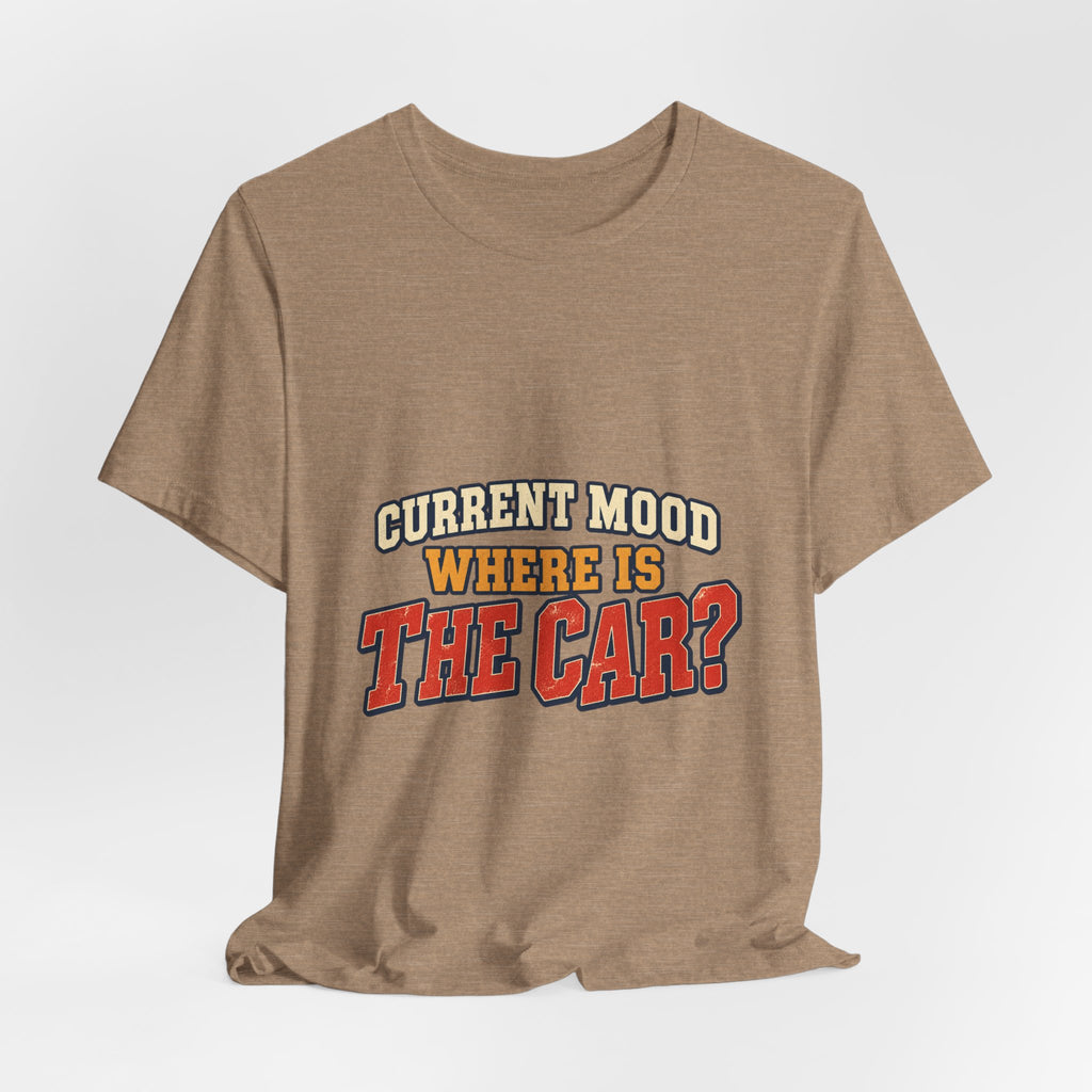 Current Mood Where Is the Car? Funny Vintage Car Owner T-Shirt
