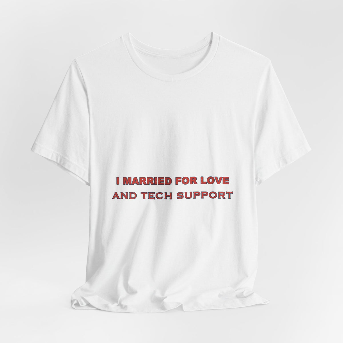 I Married for Love and Tech Support T-Shirt — Funny Vintage Marriage Humor Tee