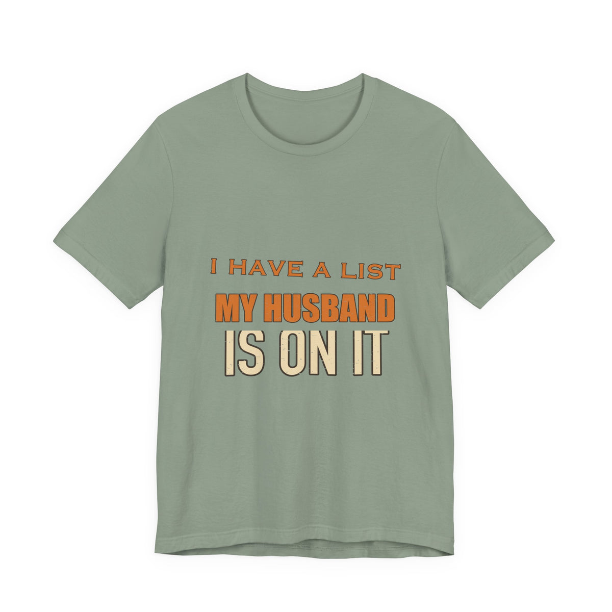 I Have a List My Husband Isn't T-Shirt — Funny Vintage Marriage Joke Tee