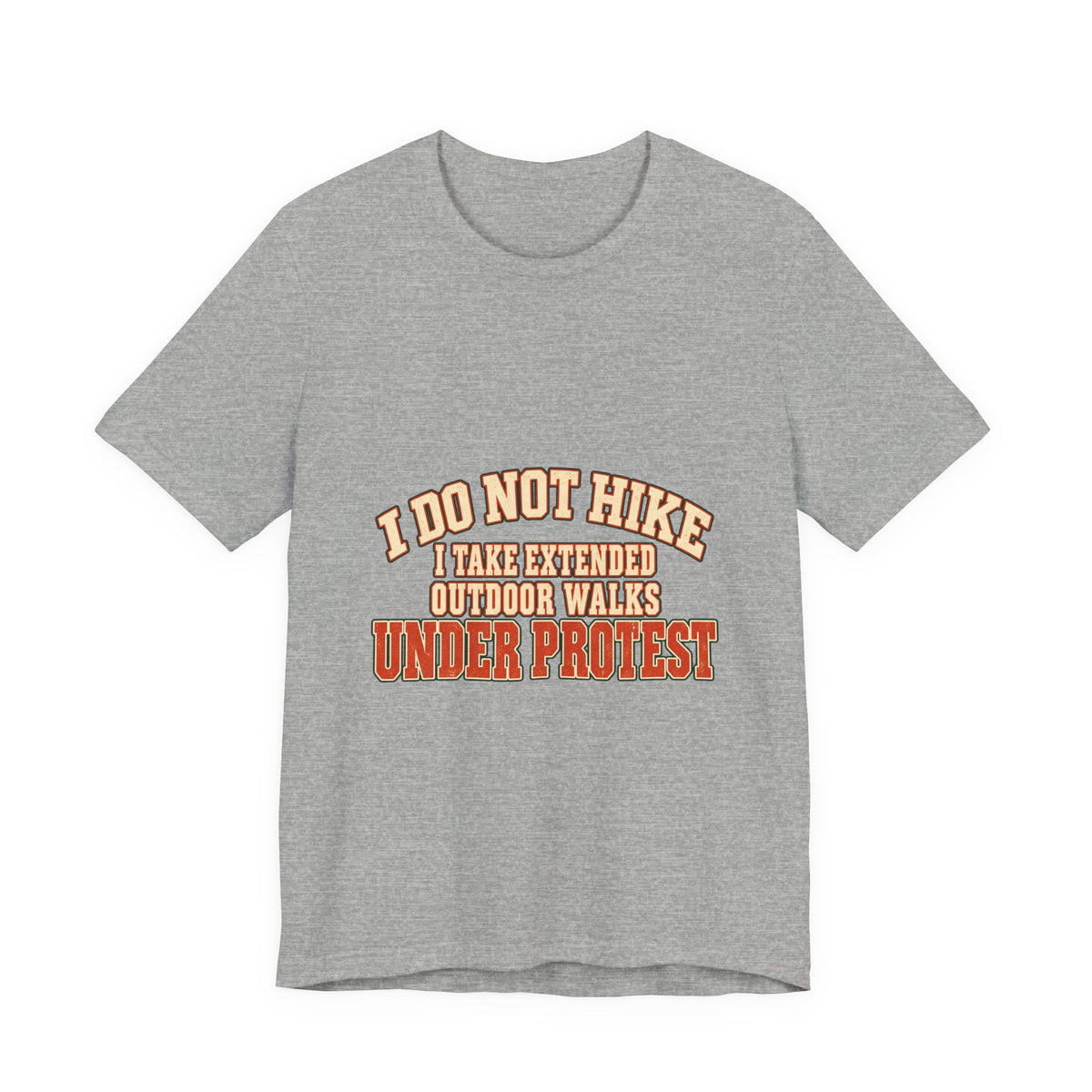 I Do Not Hike T-Shirt — Extended Outdoor Walks Under Protest Vintage Funny Hiking Tee