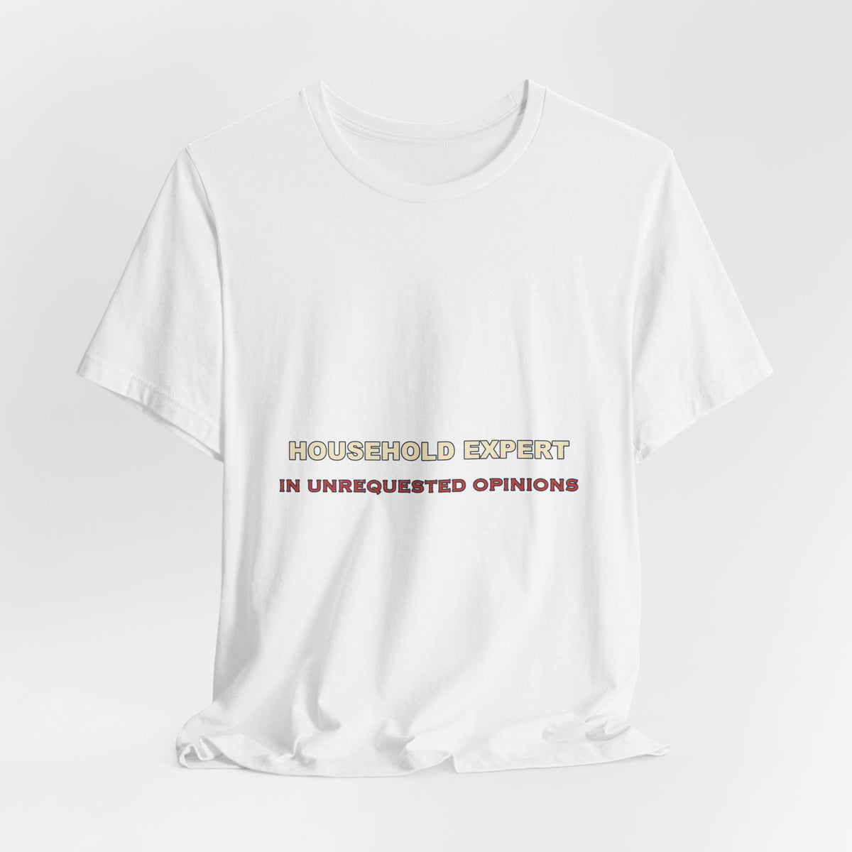 Household Expert in Unrequested Opinions T-Shirt — Funny Vintage Home Humor Tee
