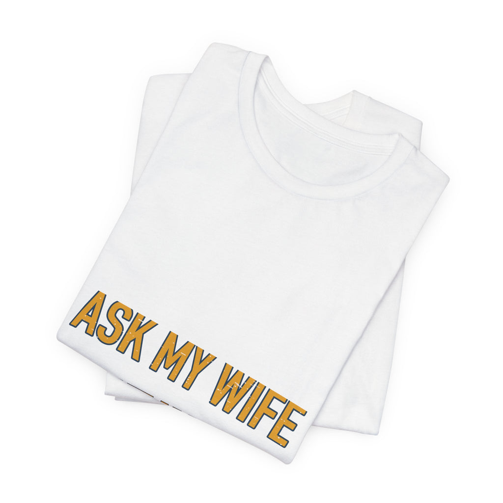 Ask My Wife, Have No Idea T-Shirt — Funny Vintage Husband Humor Tee