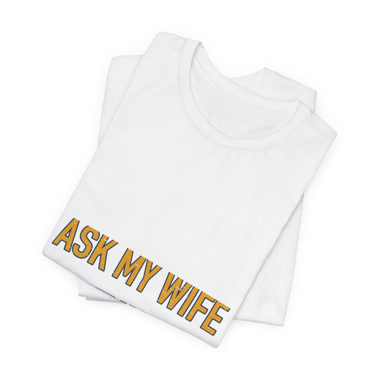 Ask My Wife, Have No Idea T-Shirt — Funny Vintage Husband Humor Tee