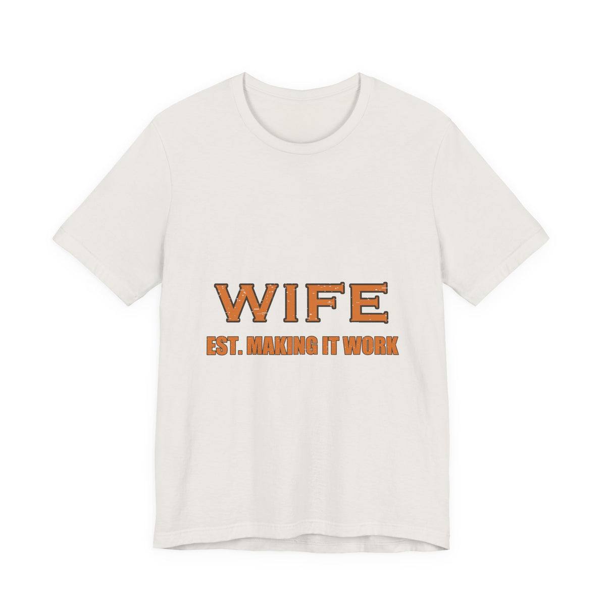 Wife Est. Making It Work T-Shirt — Funny Vintage Marriage Humor Tee
