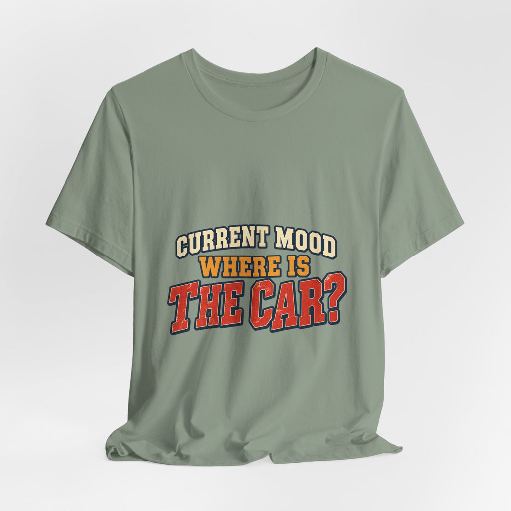Current Mood Where Is the Car? Funny Vintage Car Owner T-Shirt