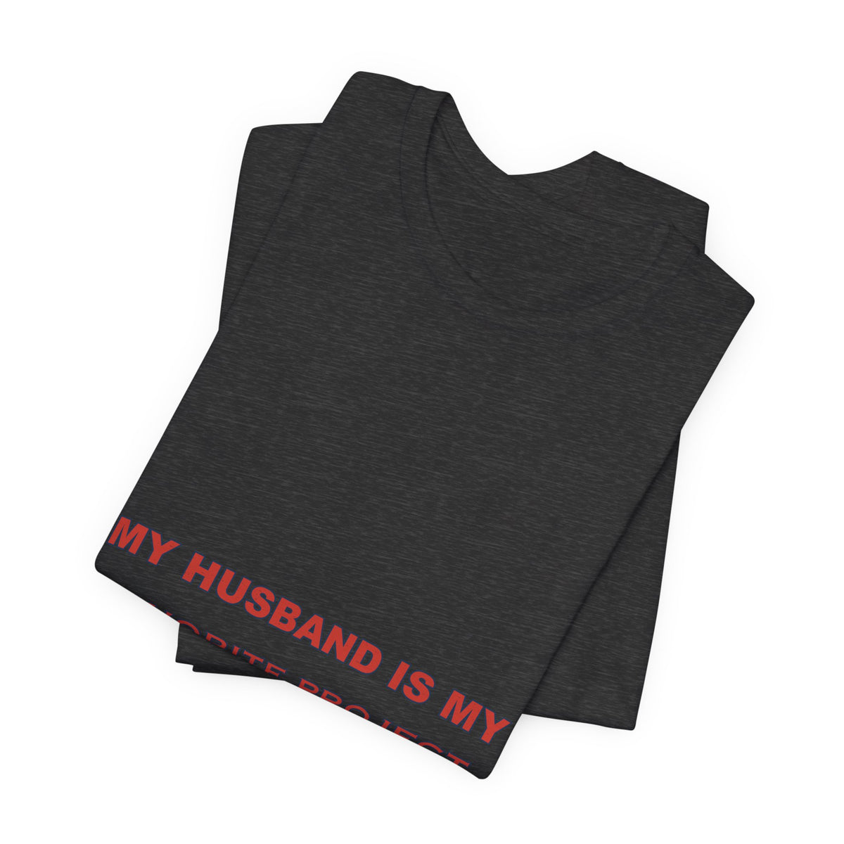 My Husband Is My Favorite Project T-Shirt — Funny Marriage Humor Tee