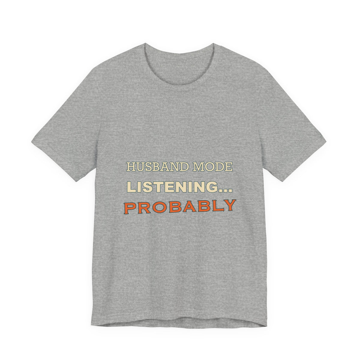 Husband Mode Listening... Probably Vintage Funny Husband Tee