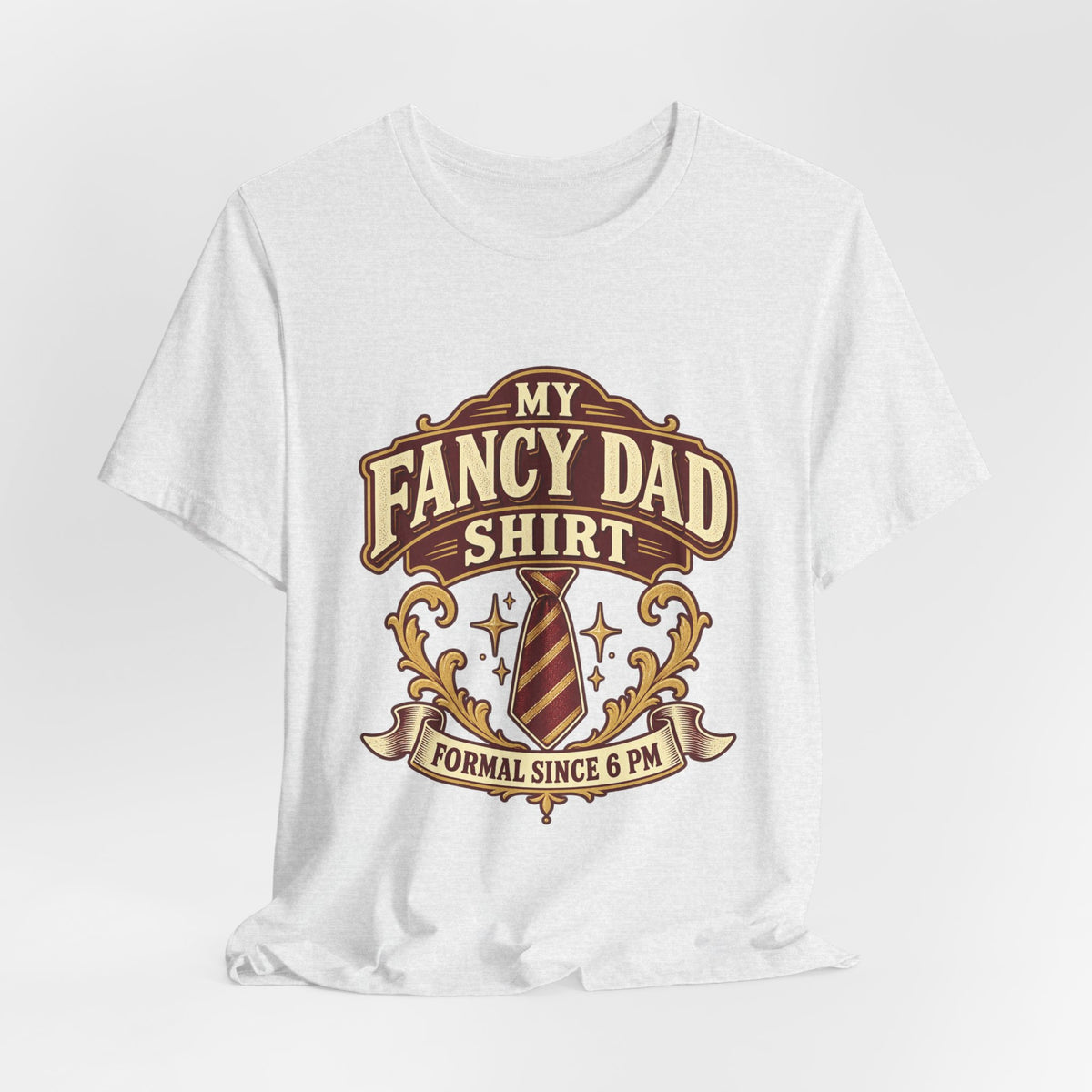 My Fancy Dad Shirt T-Shirt — “Formal Since 6 PM” Vintage Dapper Dad Tee