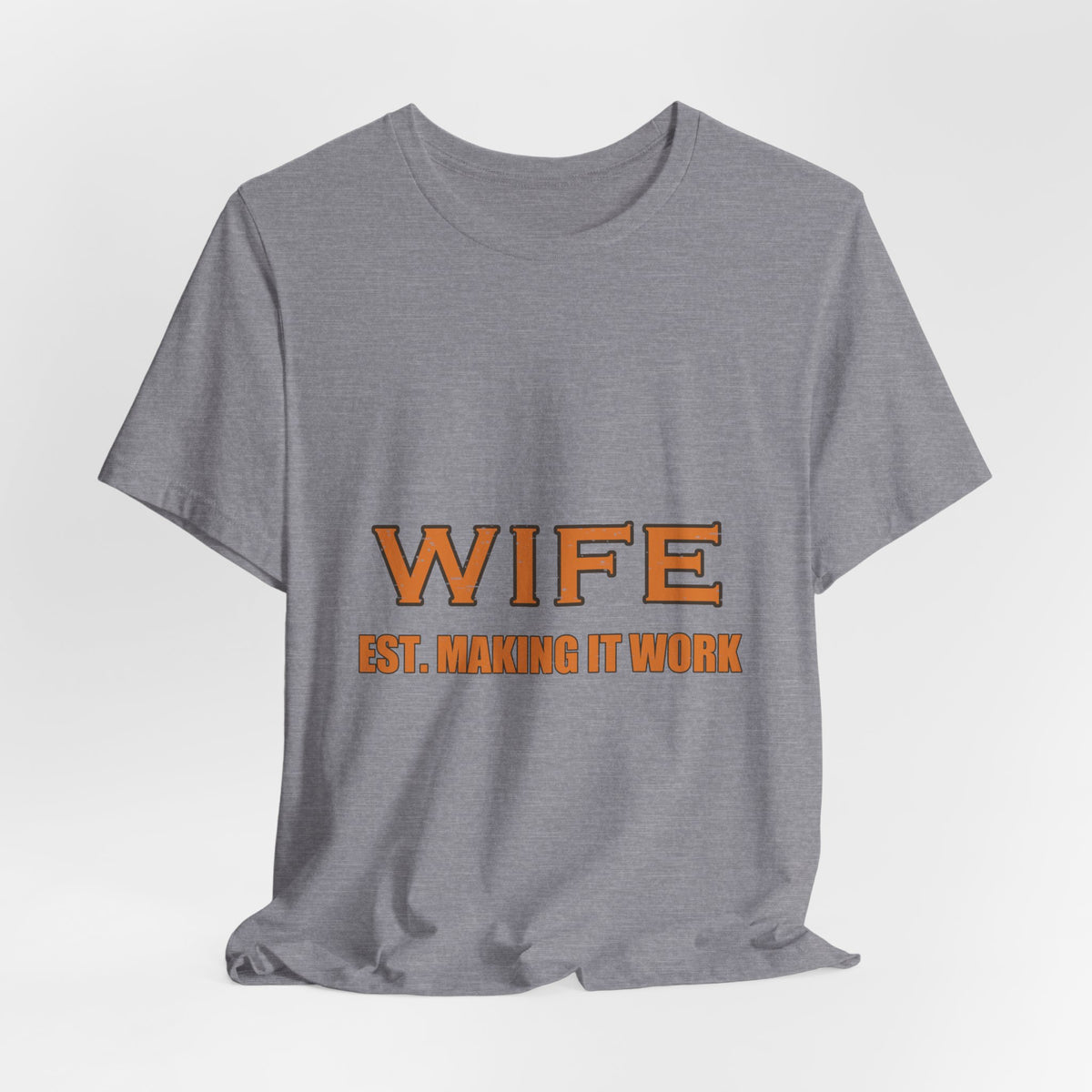 Wife Est. Making It Work T-Shirt — Funny Vintage Marriage Humor Tee