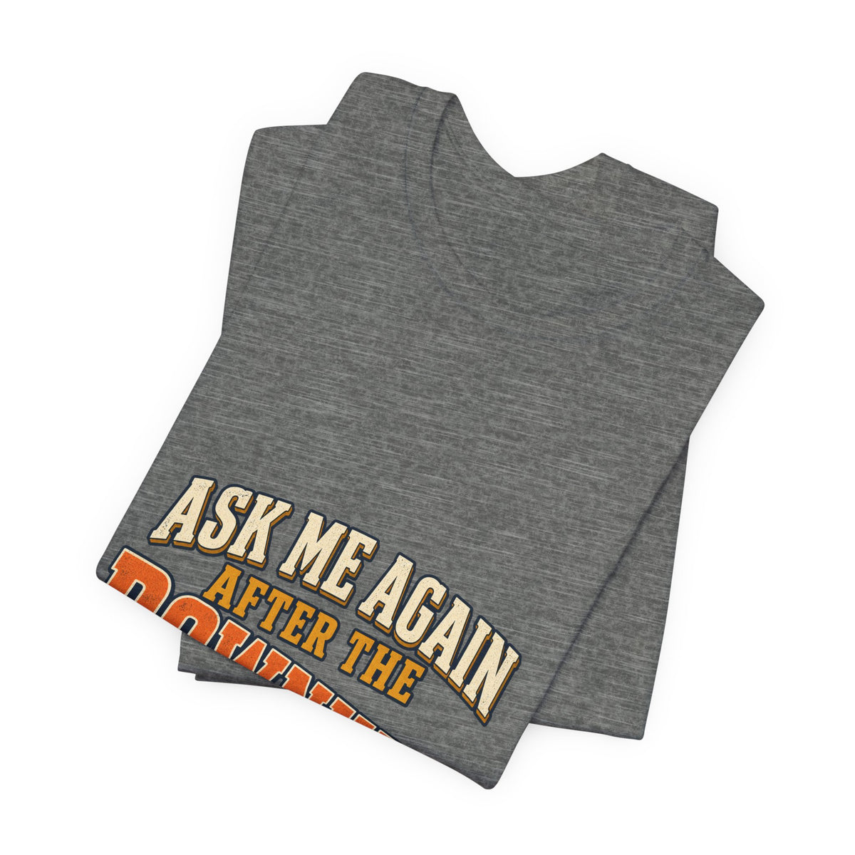 Ask Me Again After the Downhill T-Shirt — Vintage Cycling Humor Tee