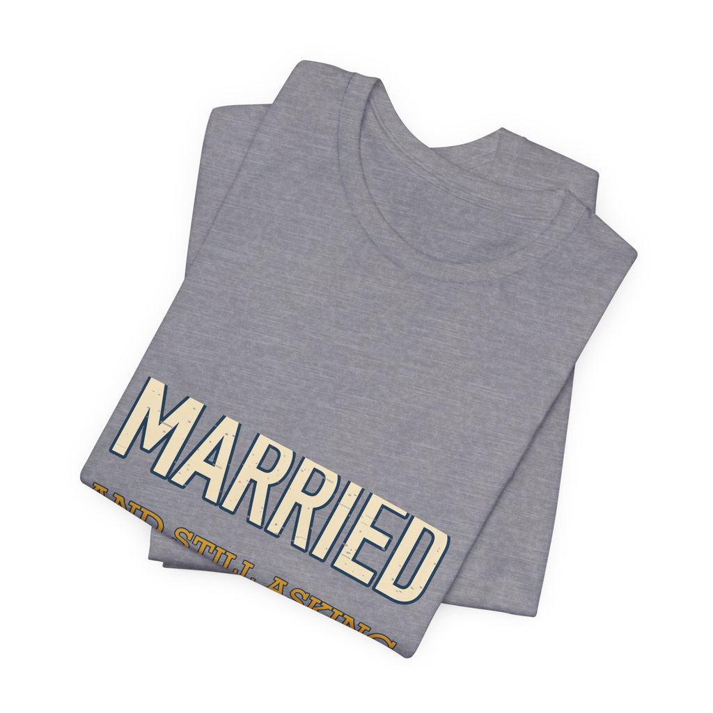 Married and Still Asking What's for Dinner? Funny Vintage Marriage T-Shirt