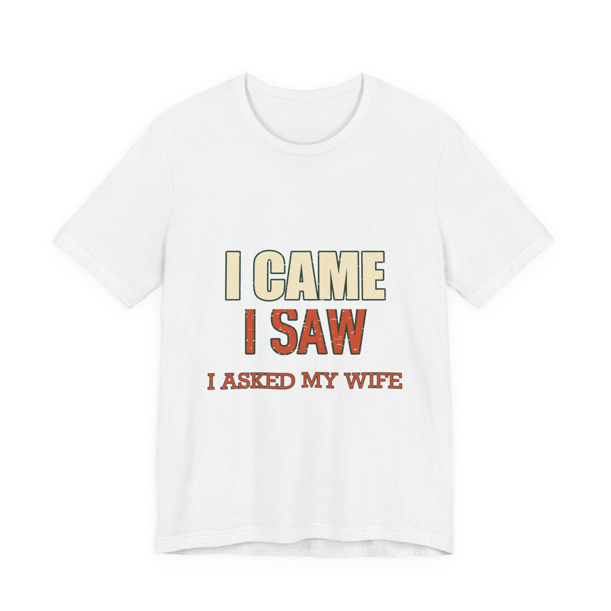 I Came I Saw I Asked My Wife T-Shirt — Funny Vintage Marriage Humor Tee