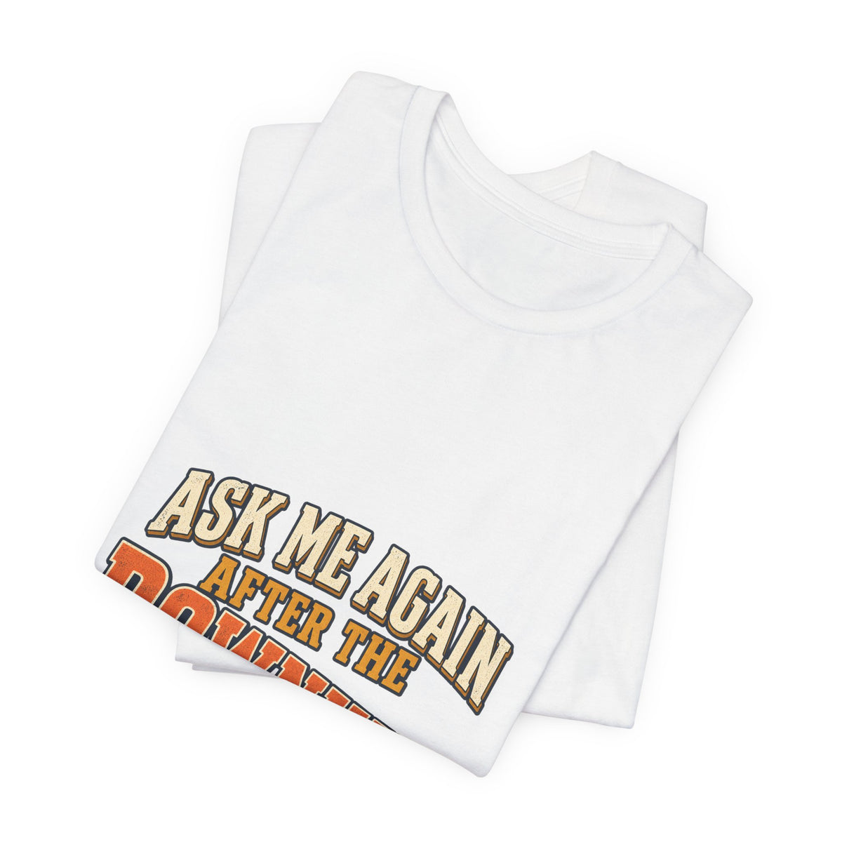 Ask Me Again After the Downhill T-Shirt — Vintage Cycling Humor Tee
