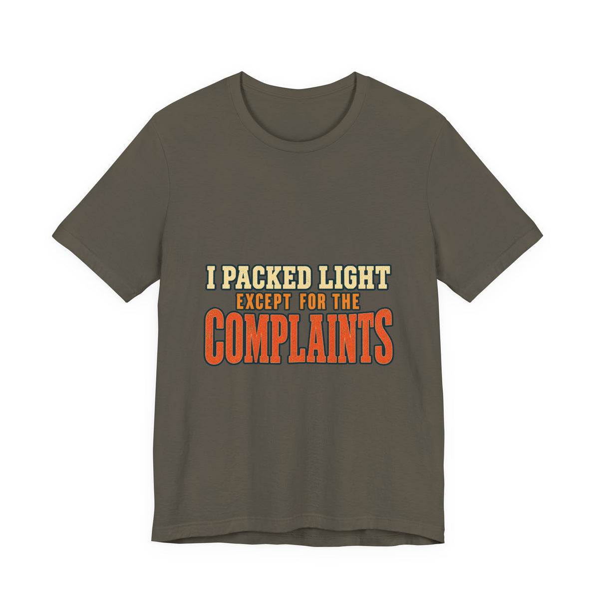 I Packed Light Except for the Complaints T-Shirt — Funny Travel Humor Tee