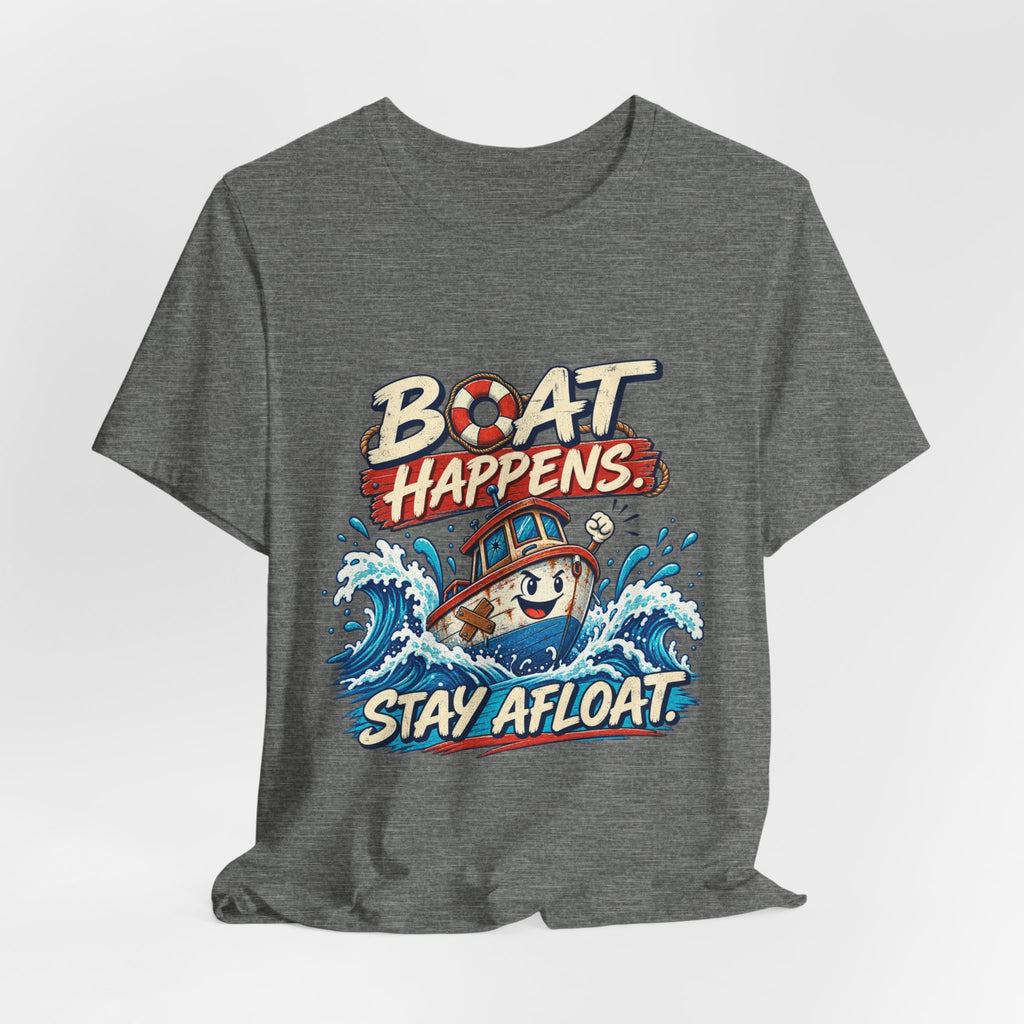 Boat Happens Stay Afloat T-Shirt — Funny Vintage Nautical Boat Humor Tee