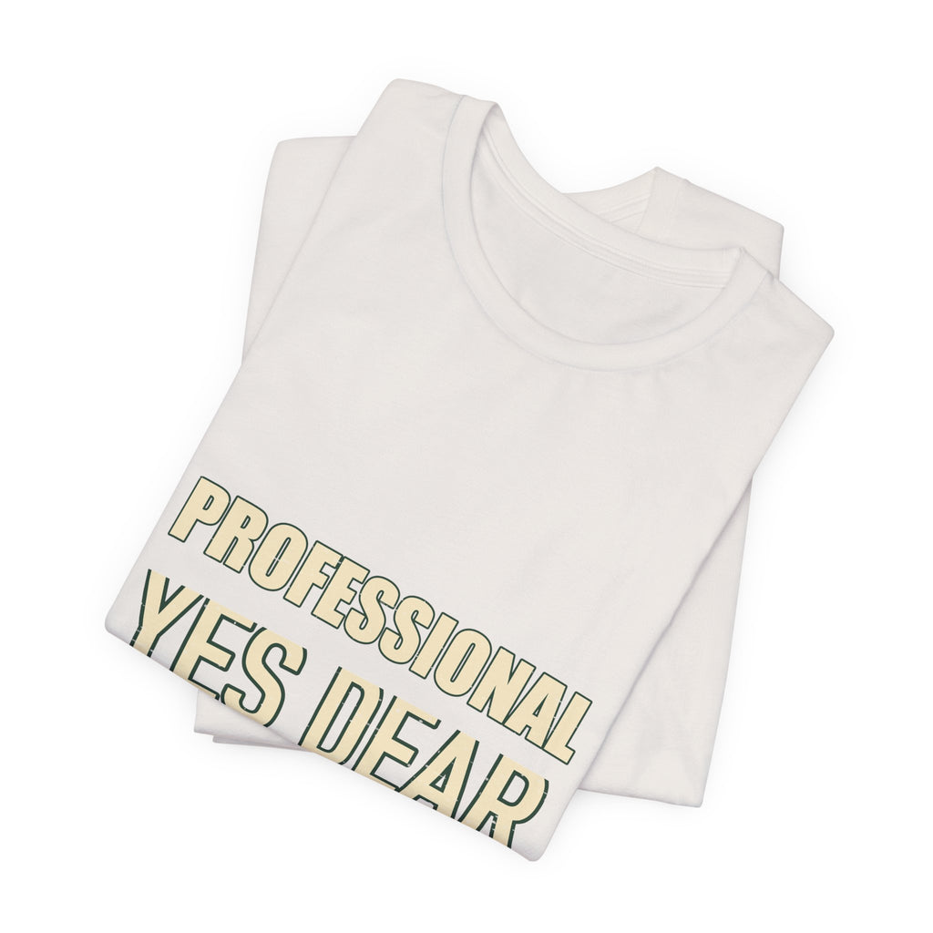 Professional Yes Dear Specialist T-Shirt — Funny Vintage Sarcasm Tee