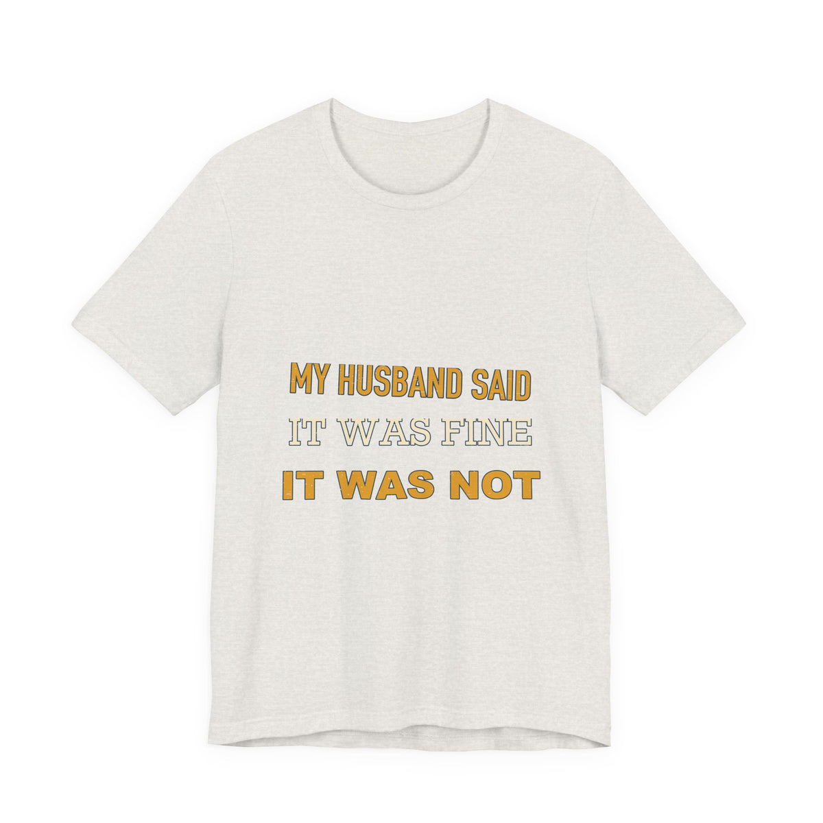 My Husband Said It Was Fine T-Shirt — Funny Marriage Quote Vintage Typography Tee