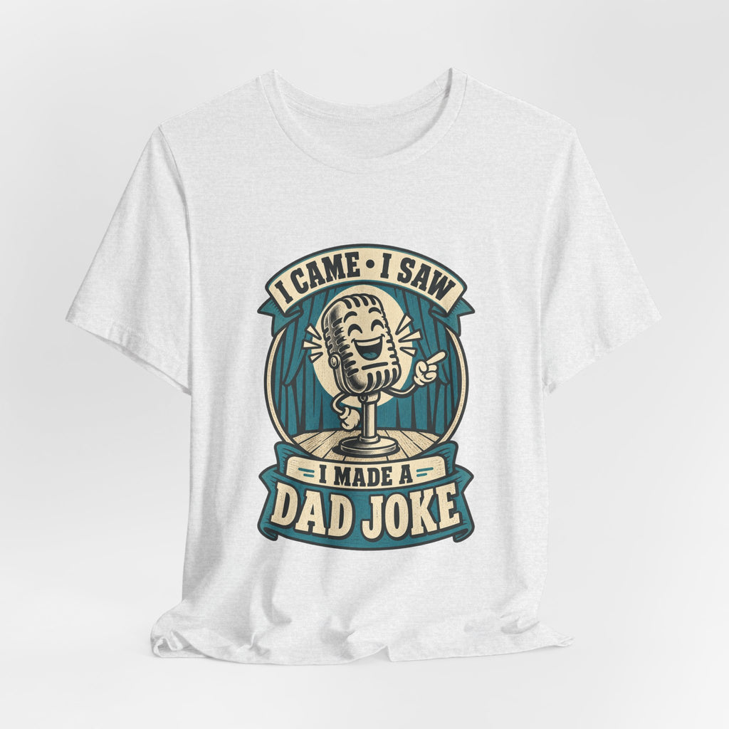 I Came, I Saw, I Made a Dad Joke Vintage Comedy T-Shirt