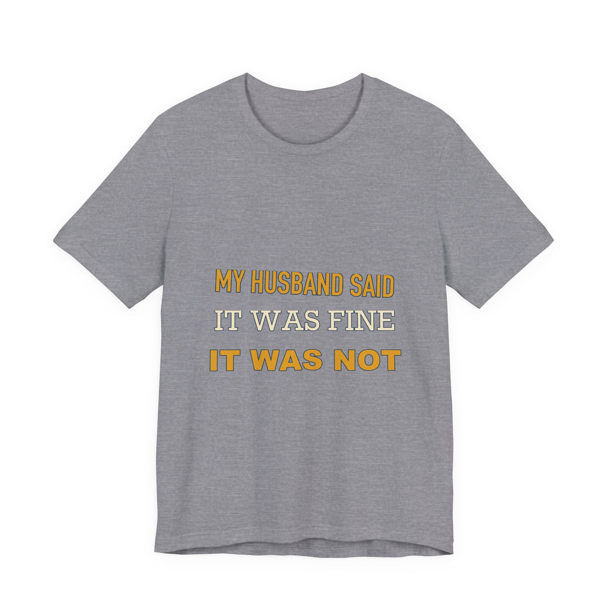 My Husband Said It Was Fine T-Shirt — Funny Marriage Quote Vintage Typography Tee