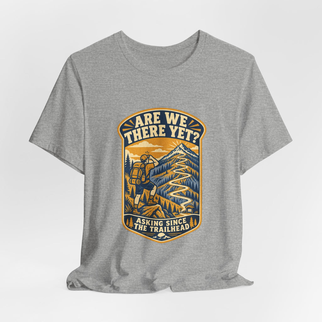 Are We There Yet? Hiking T-Shirt — Asking Since the Trailhead Vintage Mountain Adventure Tee