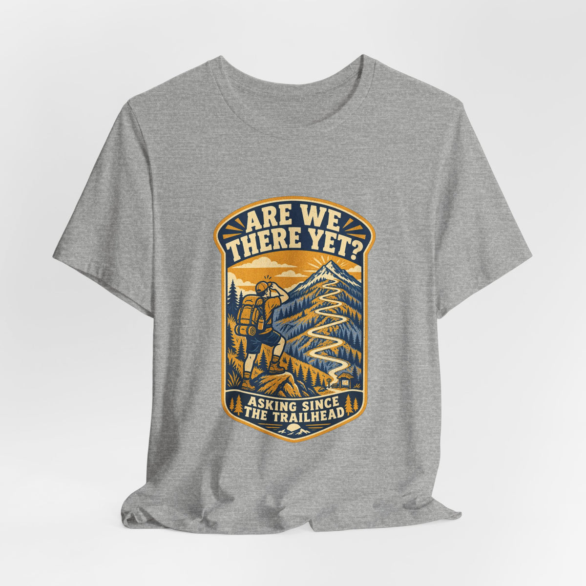 Are We There Yet? Hiking T-Shirt — Asking Since the Trailhead Vintage Mountain Adventure Tee
