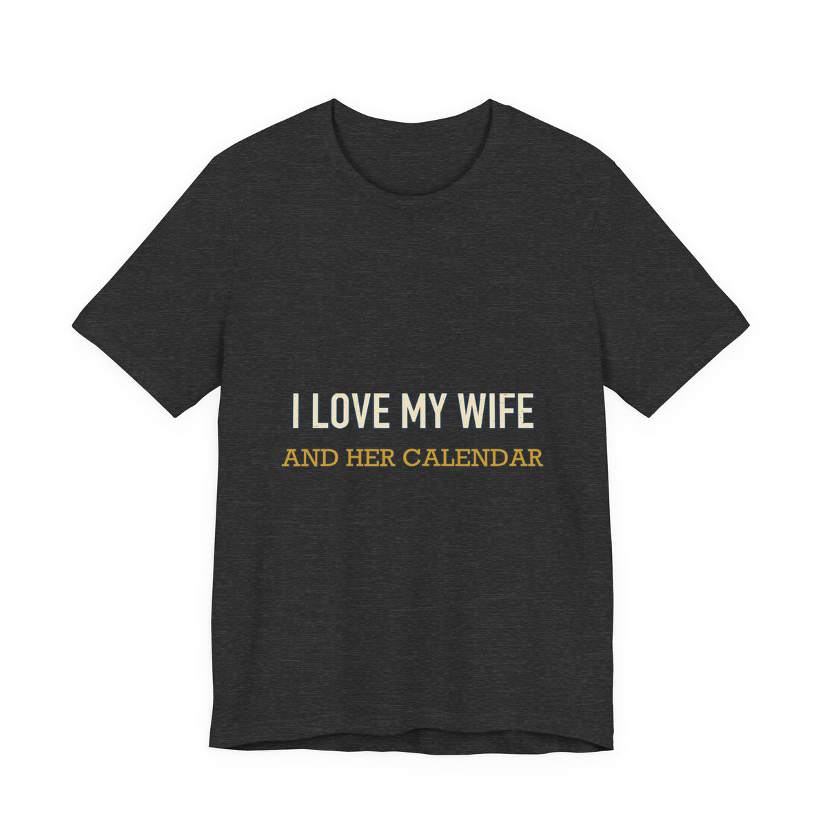 I Love My Wife and Her Calendar T-Shirt — Funny Married Life Vintage Tee