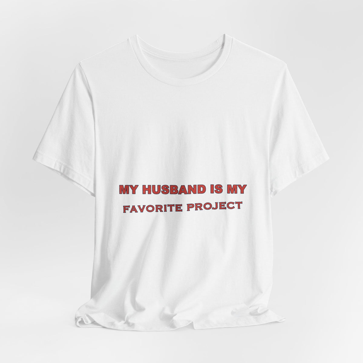 My Husband Is My Favorite Project T-Shirt — Funny Marriage Humor Tee
