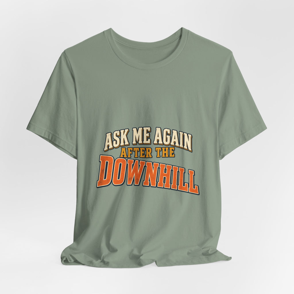 Ask Me Again After the Downhill T-Shirt — Vintage Cycling Humor Tee
