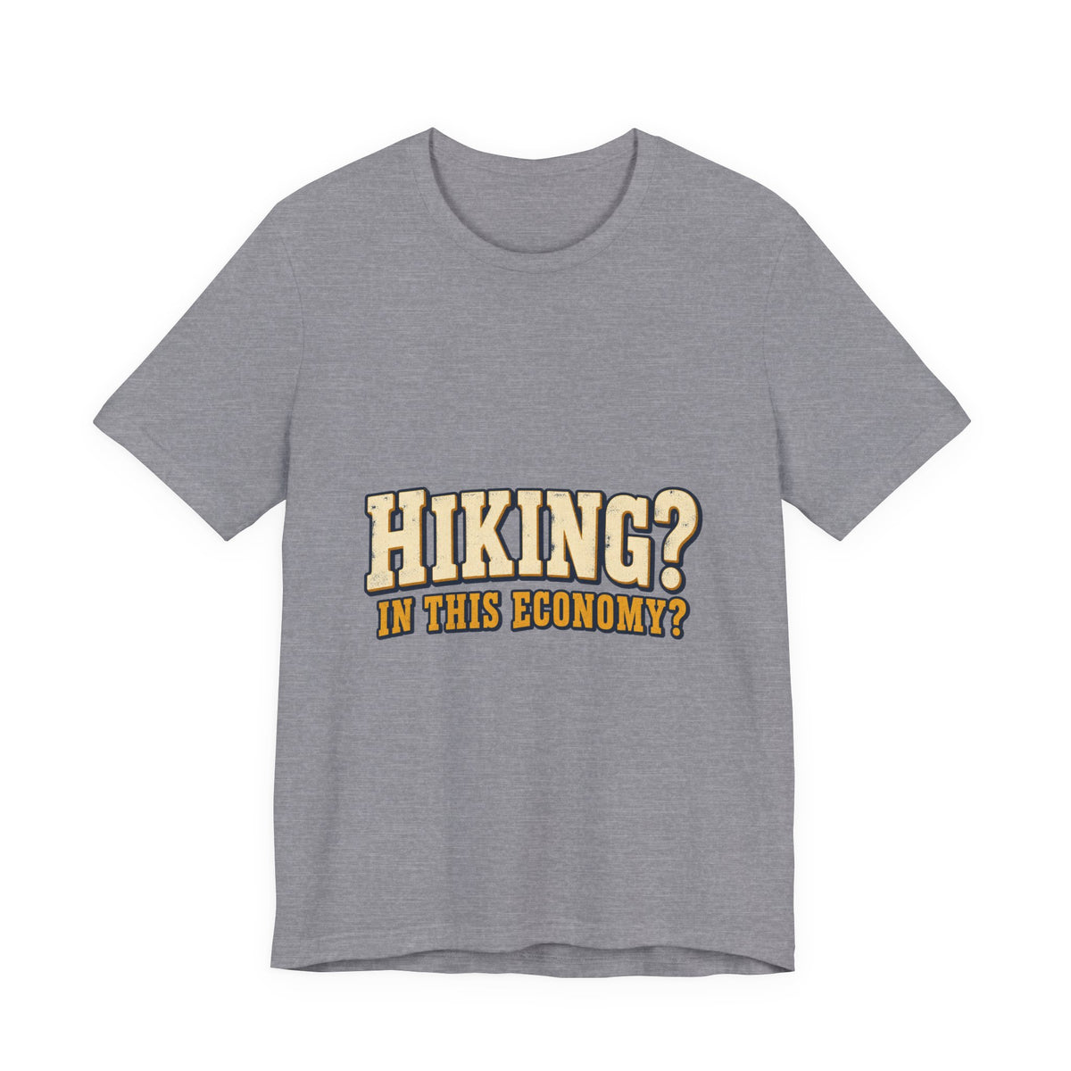 Hiking in This Economy? T-Shirt — Funny Vintage Outdoor Adventure Tee