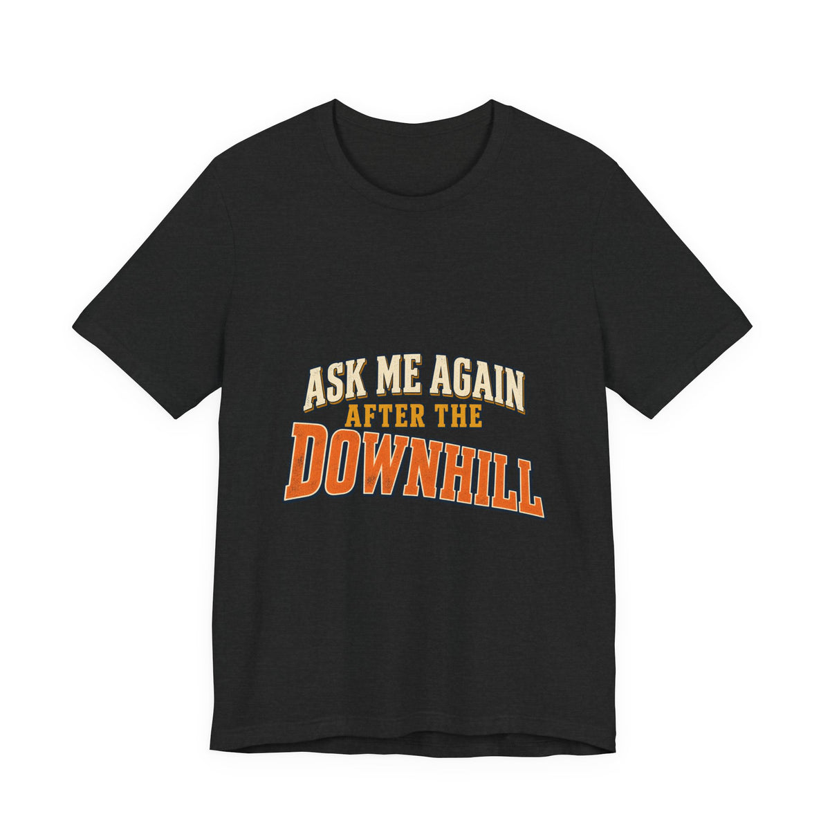 Ask Me Again After the Downhill T-Shirt — Vintage Cycling Humor Tee