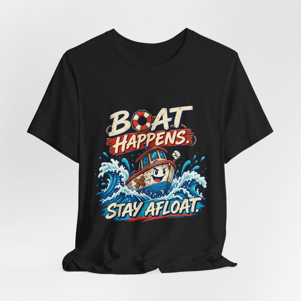 Boat Happens Stay Afloat T-Shirt — Funny Vintage Nautical Boat Humor Tee