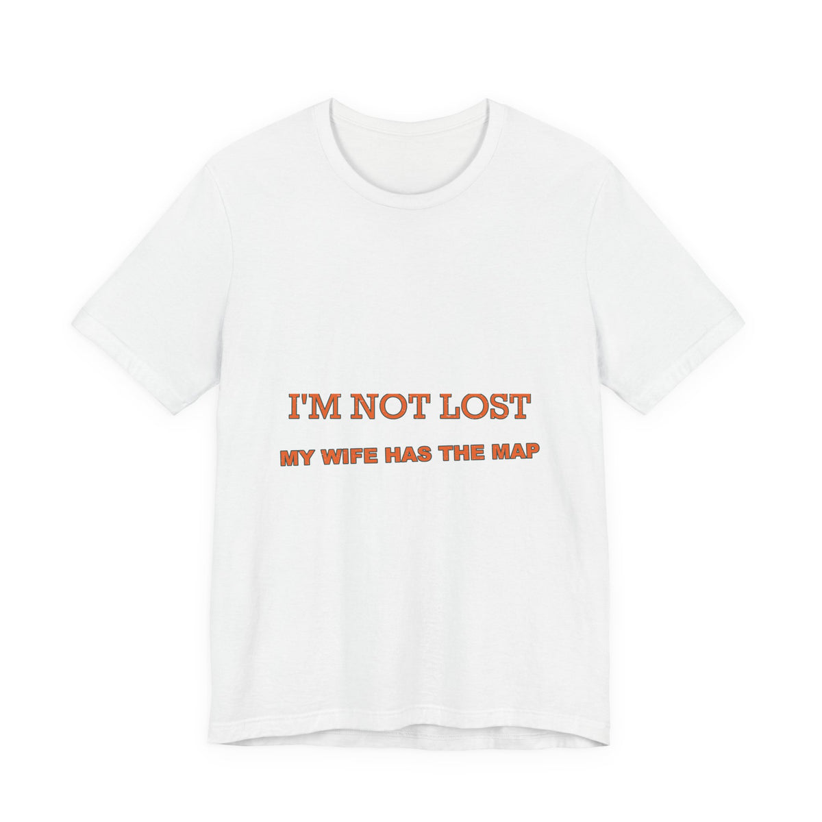 I'm Not Lost, My Wife Has the Map T-Shirt — Funny Road Trip Couple Tee