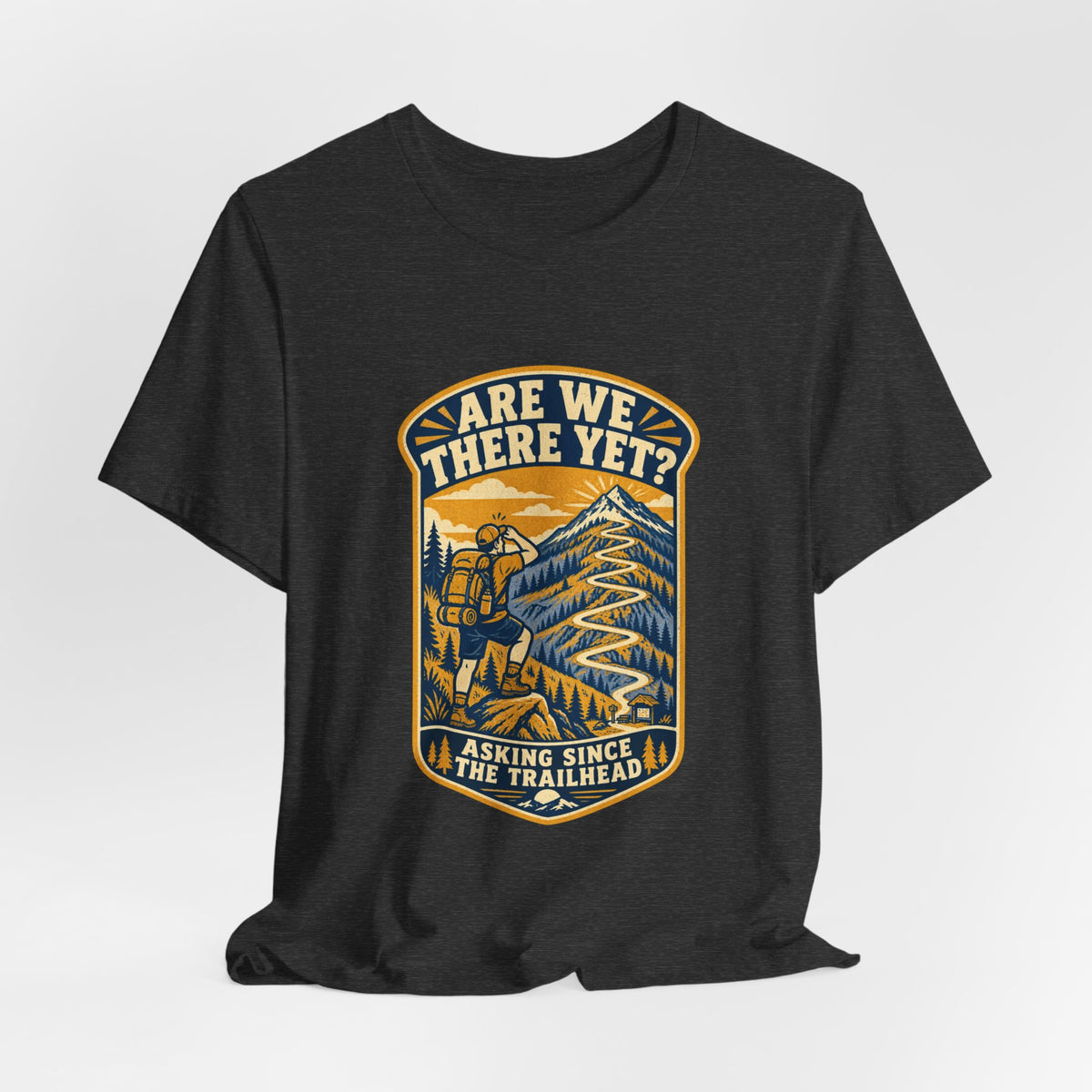 Are We There Yet? Hiking T-Shirt — Asking Since the Trailhead Vintage Mountain Adventure Tee