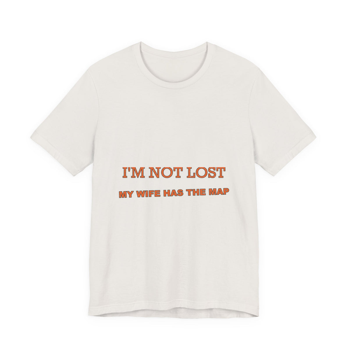 I'm Not Lost, My Wife Has the Map T-Shirt — Funny Road Trip Couple Tee