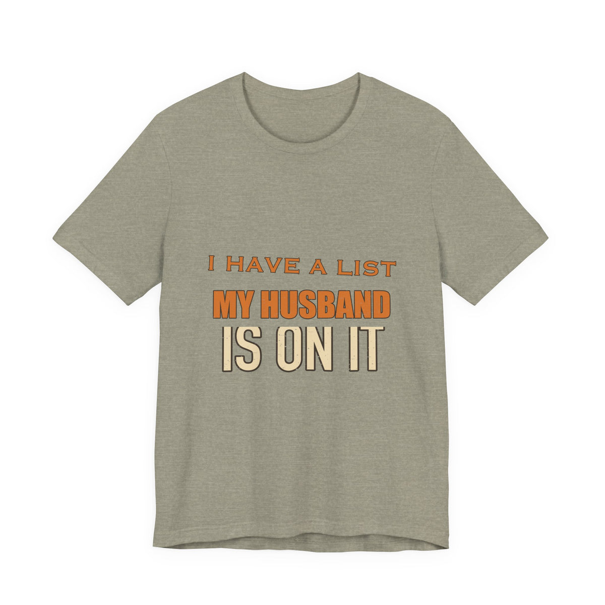 I Have a List My Husband Isn't T-Shirt — Funny Vintage Marriage Joke Tee