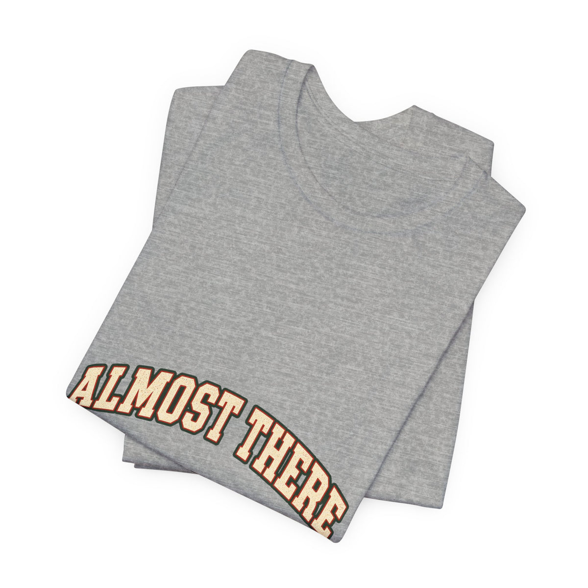 Almost There Is Not a Distance T-Shirt — Vintage Motivational Typography Tee