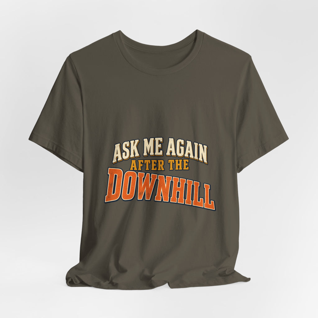 Ask Me Again After the Downhill T-Shirt — Vintage Cycling Humor Tee