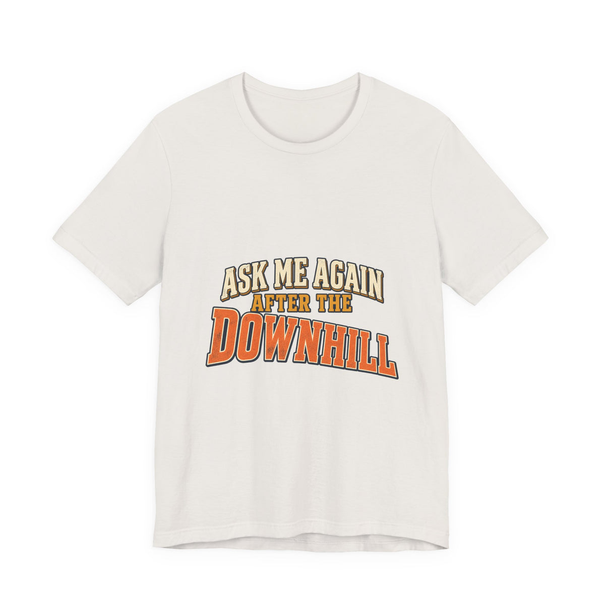 Ask Me Again After the Downhill T-Shirt — Vintage Cycling Humor Tee
