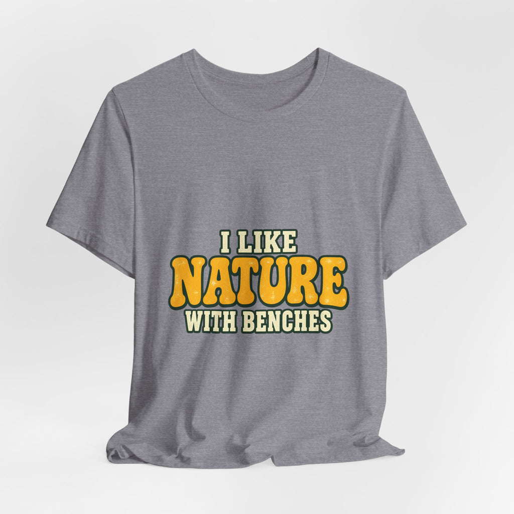 I Like Nature with Benches T-Shirt — Funny Vintage Outdoor Hiking Tee