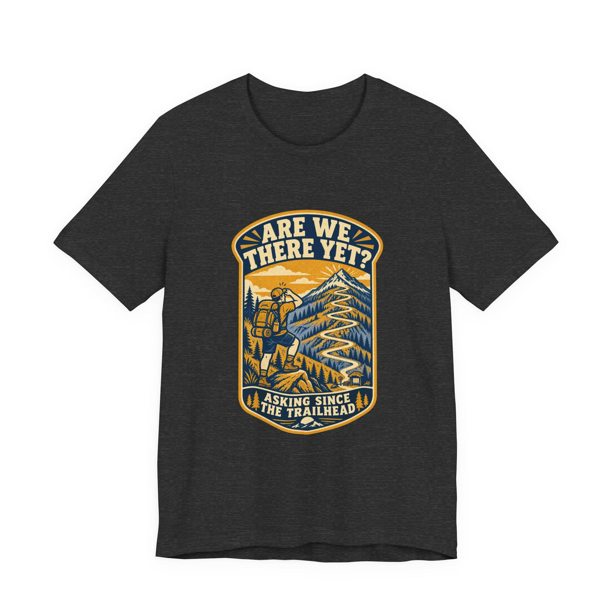 Are We There Yet? Hiking T-Shirt — Asking Since the Trailhead Vintage Mountain Adventure Tee