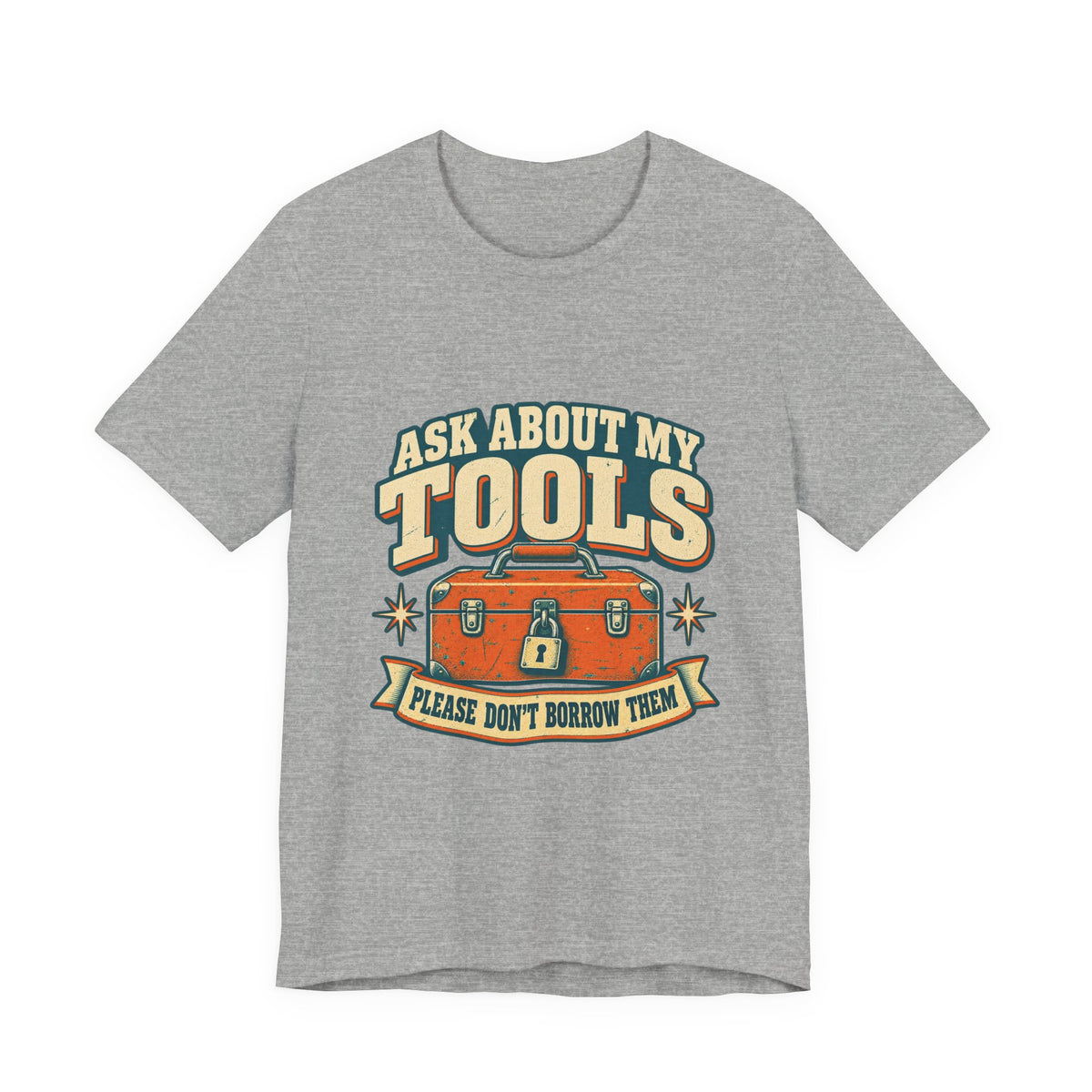 Ask About My Tools T-Shirt — Please Don't Borrow Them Vintage Workshop Humor Tee
