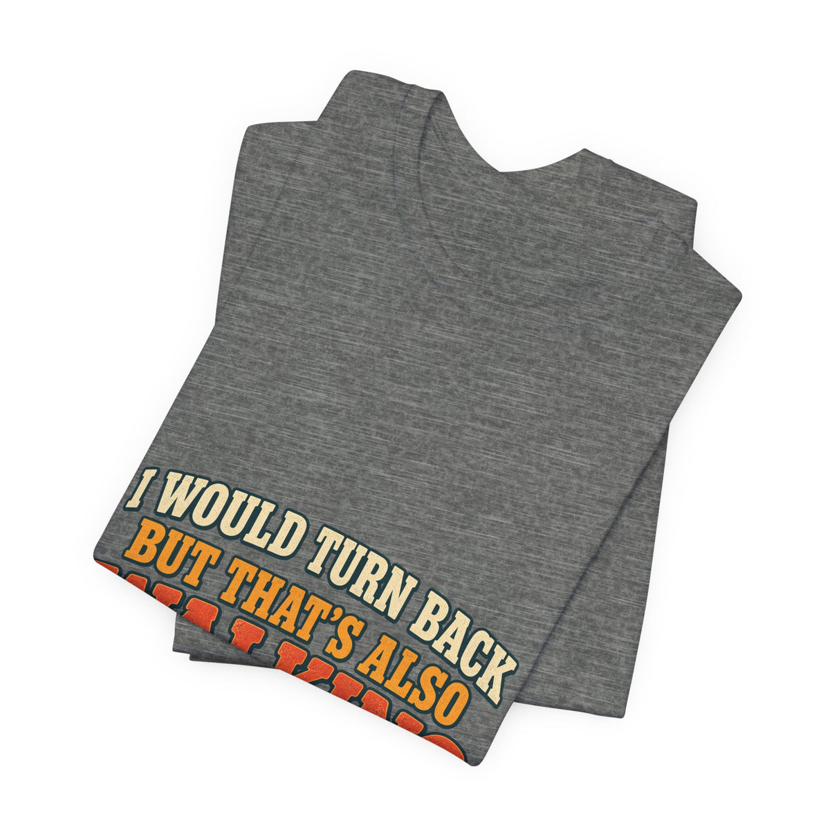 I Would Turn Back But That's Also Walking T-Shirt, Funny Vintage Hiking Tee