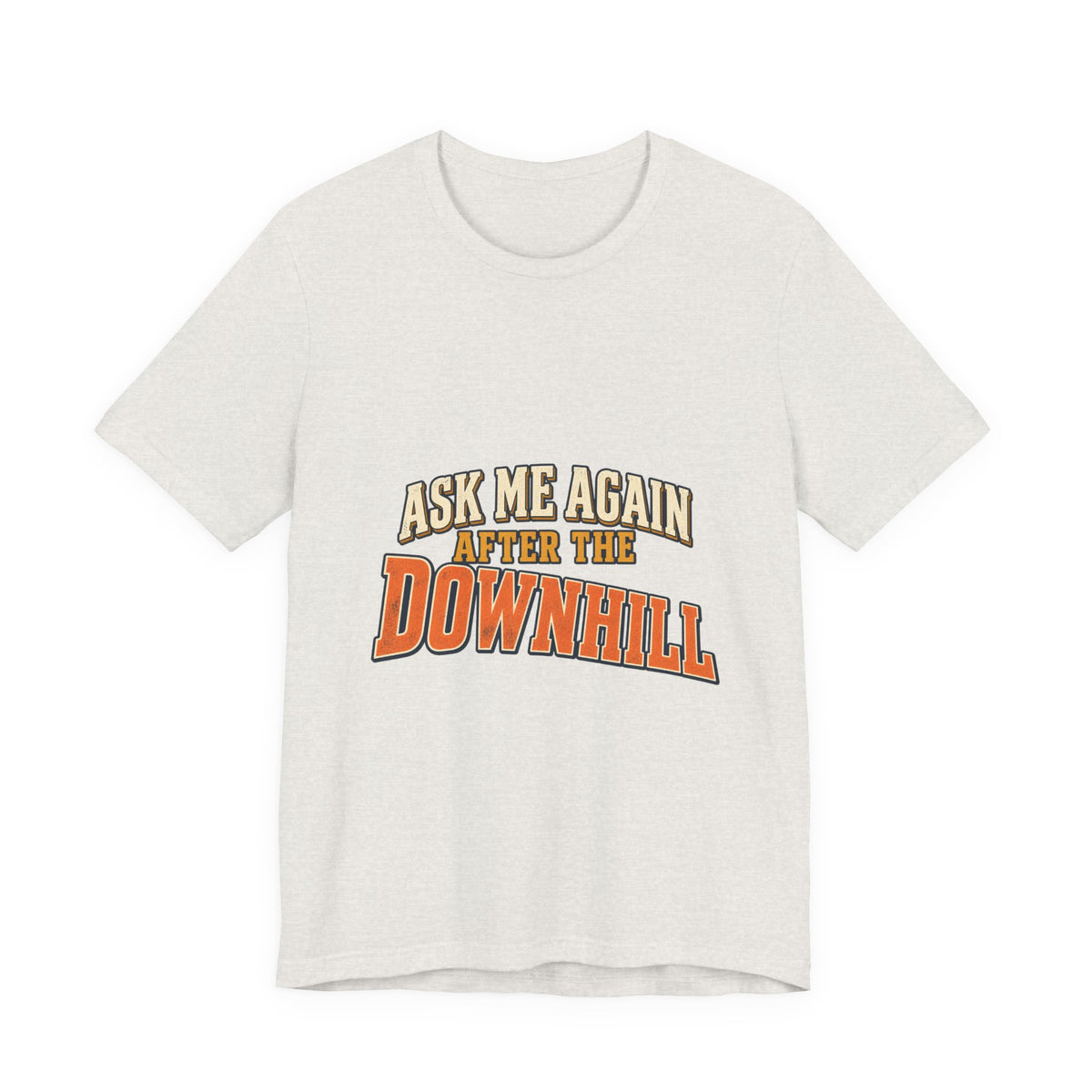 Ask Me Again After the Downhill T-Shirt — Vintage Cycling Humor Tee