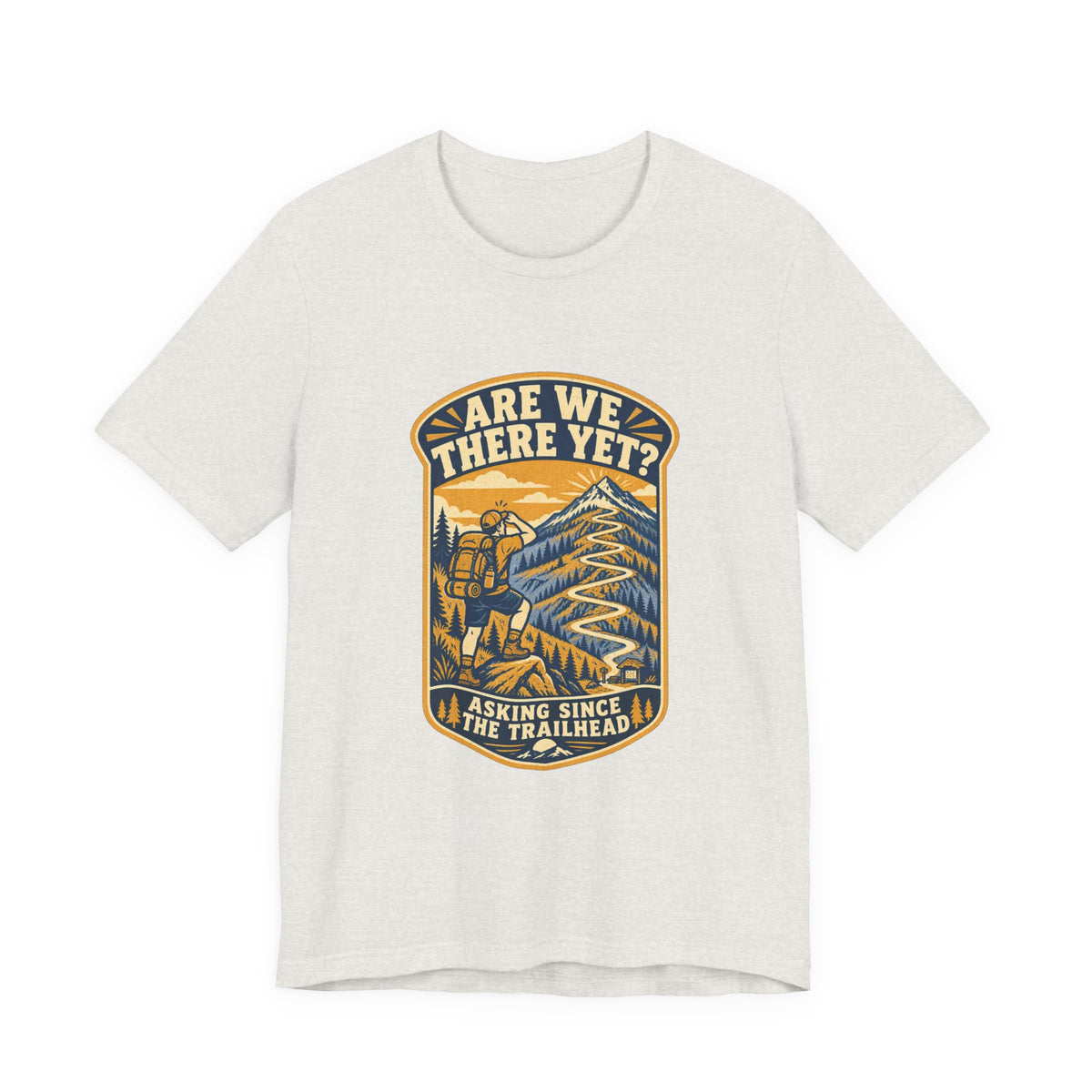 Are We There Yet? Hiking T-Shirt — Asking Since the Trailhead Vintage Mountain Adventure Tee