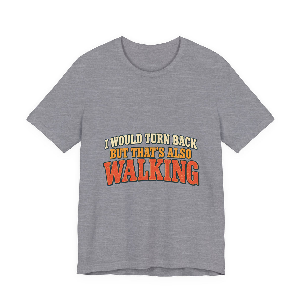 I Would Turn Back But That's Also Walking T-Shirt, Funny Vintage Hiking Tee