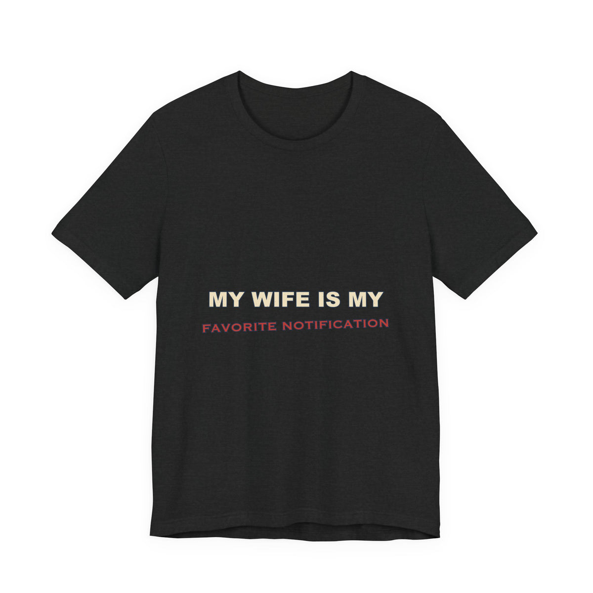 My Wife Is My Favorite Notification T-Shirt — Playful Marriage Humor Tee