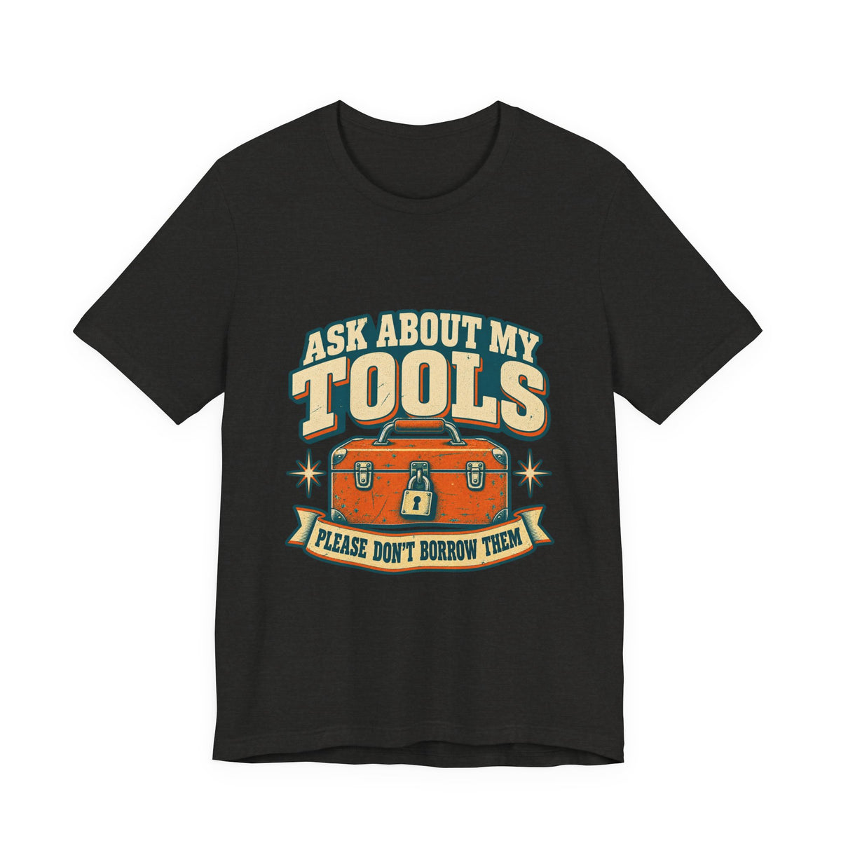 Ask About My Tools T-Shirt — Please Don't Borrow Them Vintage Workshop Humor Tee